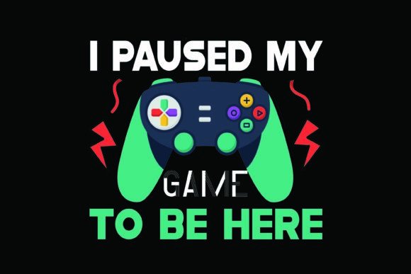 I Paused My Game SVG: Graphics for T-Shirt Designs