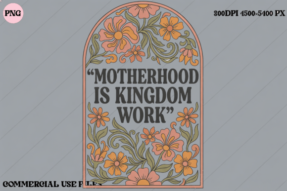 Motherhood Kingdom Work Graphics & T-Shirt Designs