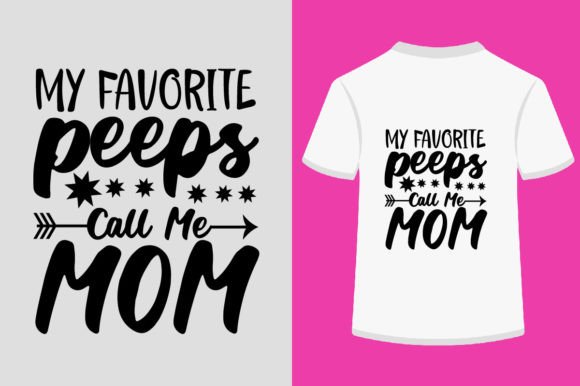 My Favorite Peeps Call Me Mom SVG: Graphics for T-Shirt Designs