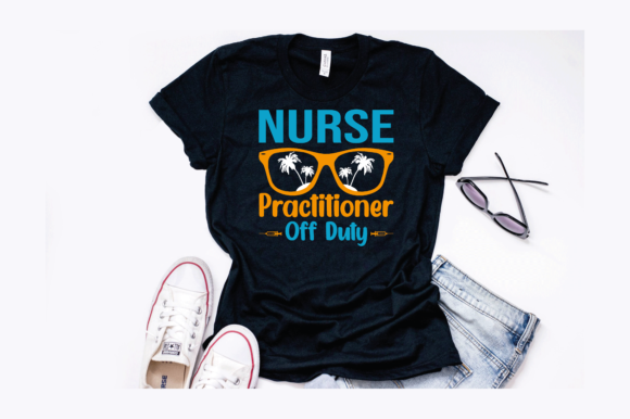 Nurse Practitioner Off Duty Graphics for T-Shirt Designs