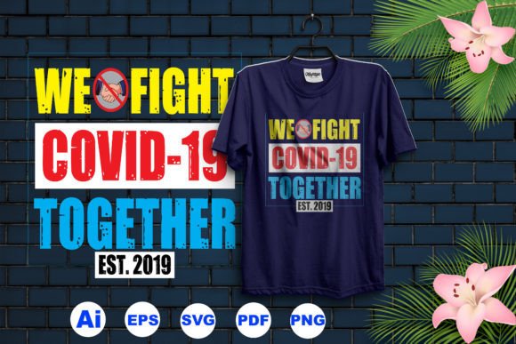 Reviewing the We Fight COVID-19 T-Shirt Design for Embroidery
